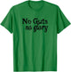 NO GUTS NO GLORY D822 Gym Fitness Workout Bodybuilding T-Shirt - T-Shirt | Irish Green