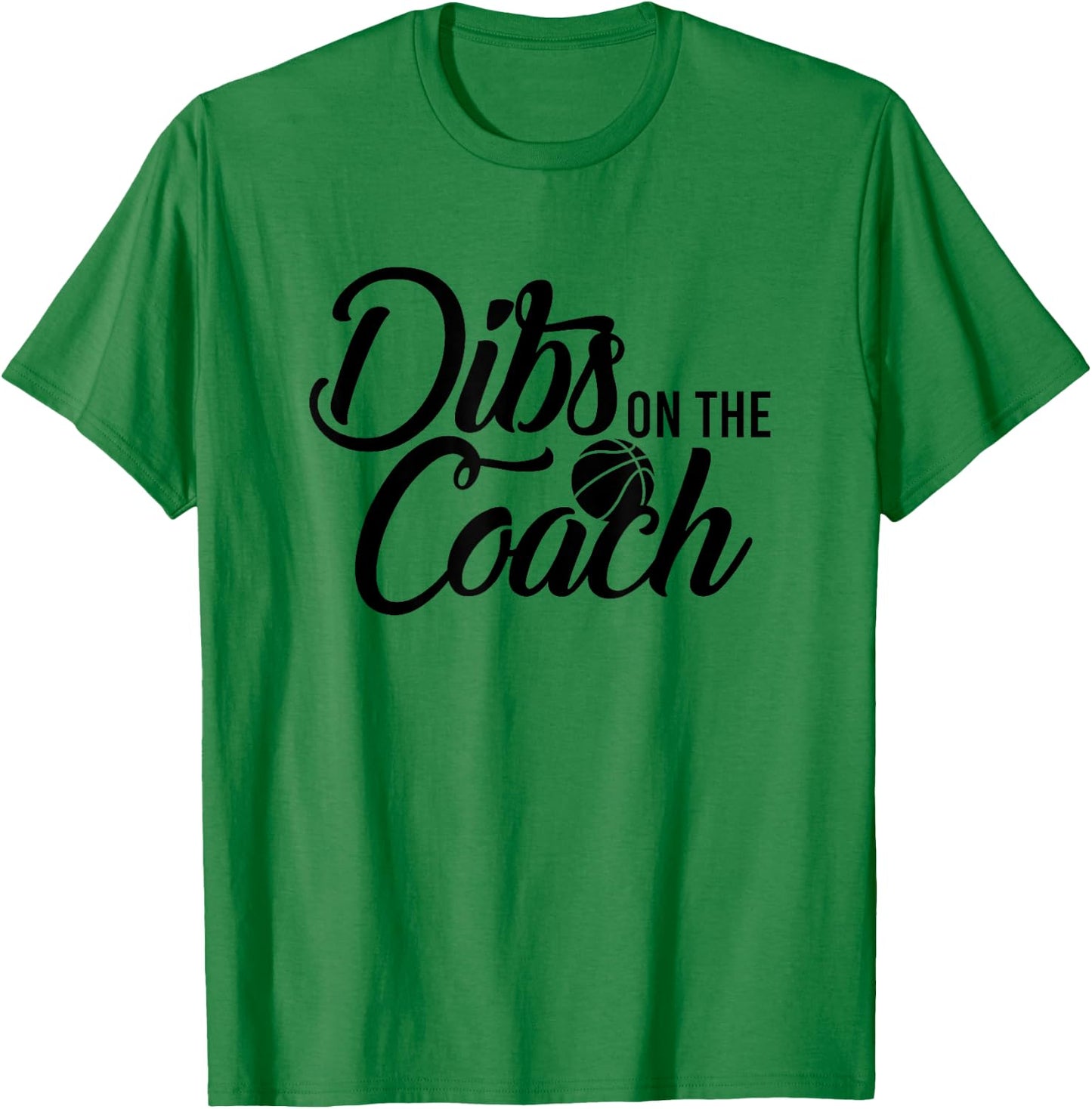 Dibs on the Basketball Coach T-Shirt - T-Shirt | Irish Green