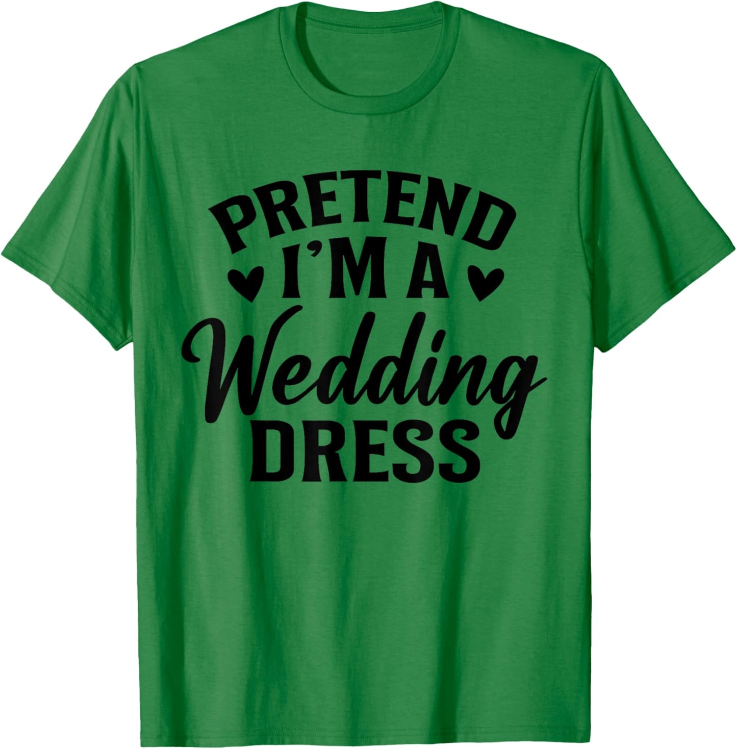 Pretend I’m A Wedding Dress Costume Halloween History T-Shirt - T-Shirt | Irish Green