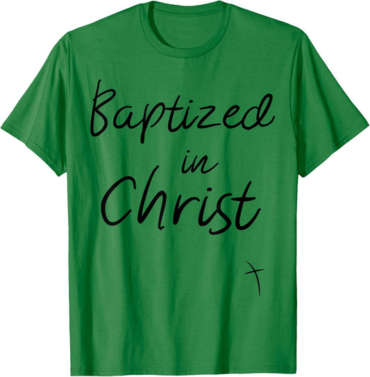 Baptized in Christ Baptism Gifts for Child Adult Baptism T-Shirt - T-Shirt | Irish Green