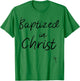 Baptized in Christ Baptism Gifts for Child Adult Baptism T-Shirt - T-Shirt | Irish Green