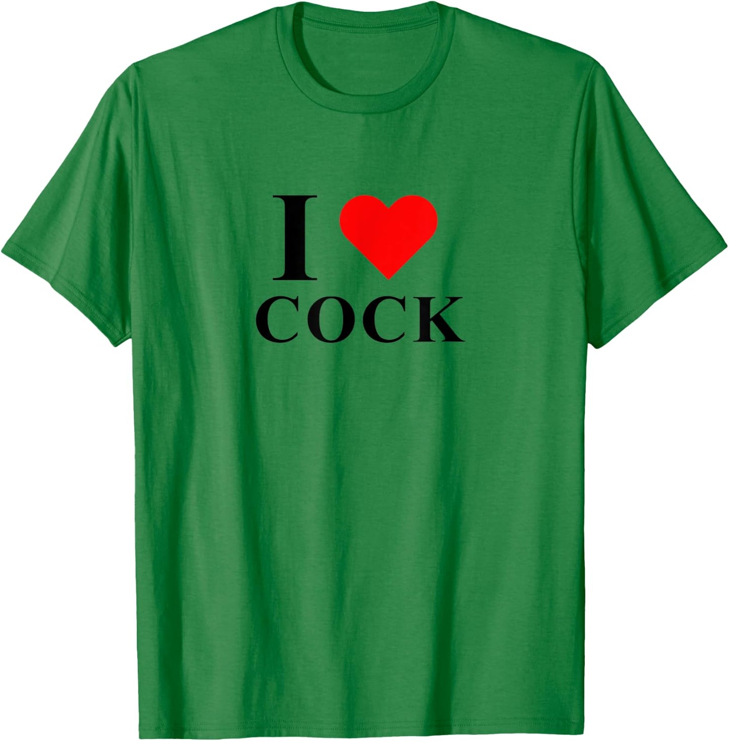 I Love Heart Cock I Love Cock Funny Apparel T-Shirt - T-Shirt | Irish Green