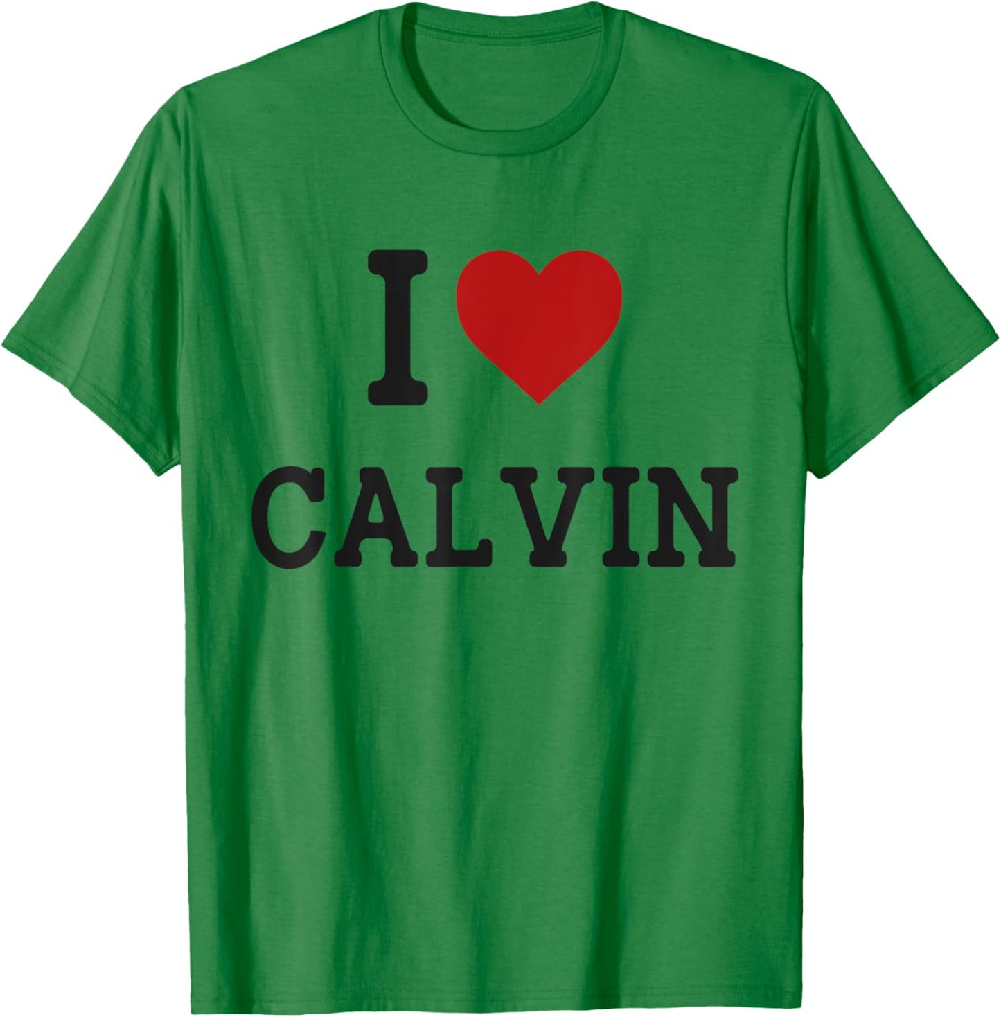 I Heart Calvin - I Love Calvin - Funny Gift Calvin T-Shirt - T-Shirt | Irish Green