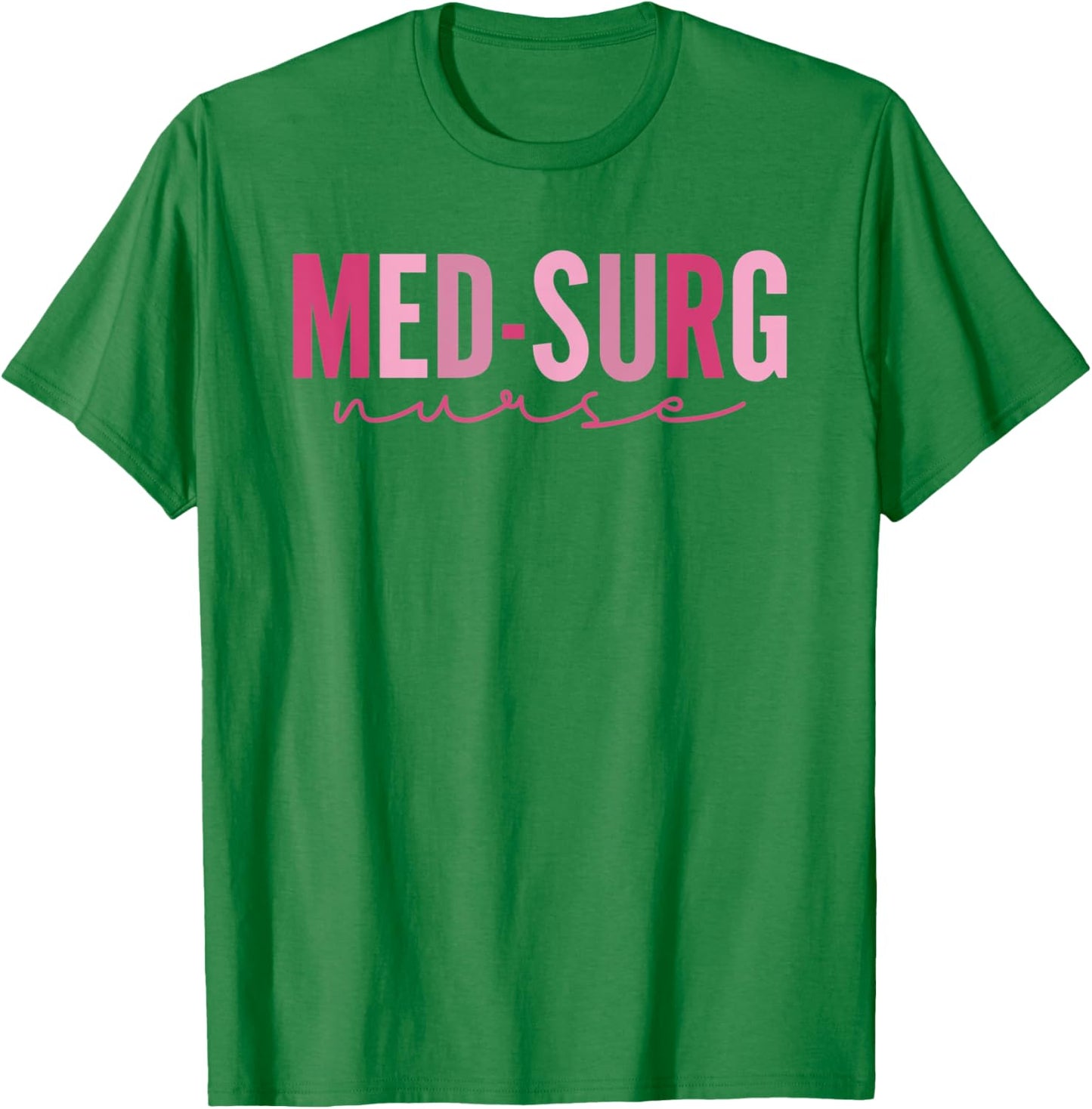 Med Surg Nurse Appreciation Nursing School Graduation Women T-Shirt - T-Shirt | Irish Green