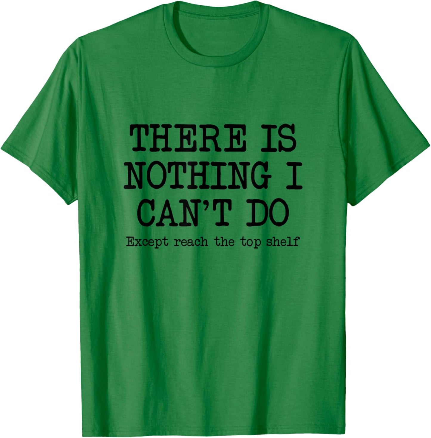 Funny Short Motivational Joke, Reach Top Shelf Inspiring T-Shirt - T-Shirt | Irish Green