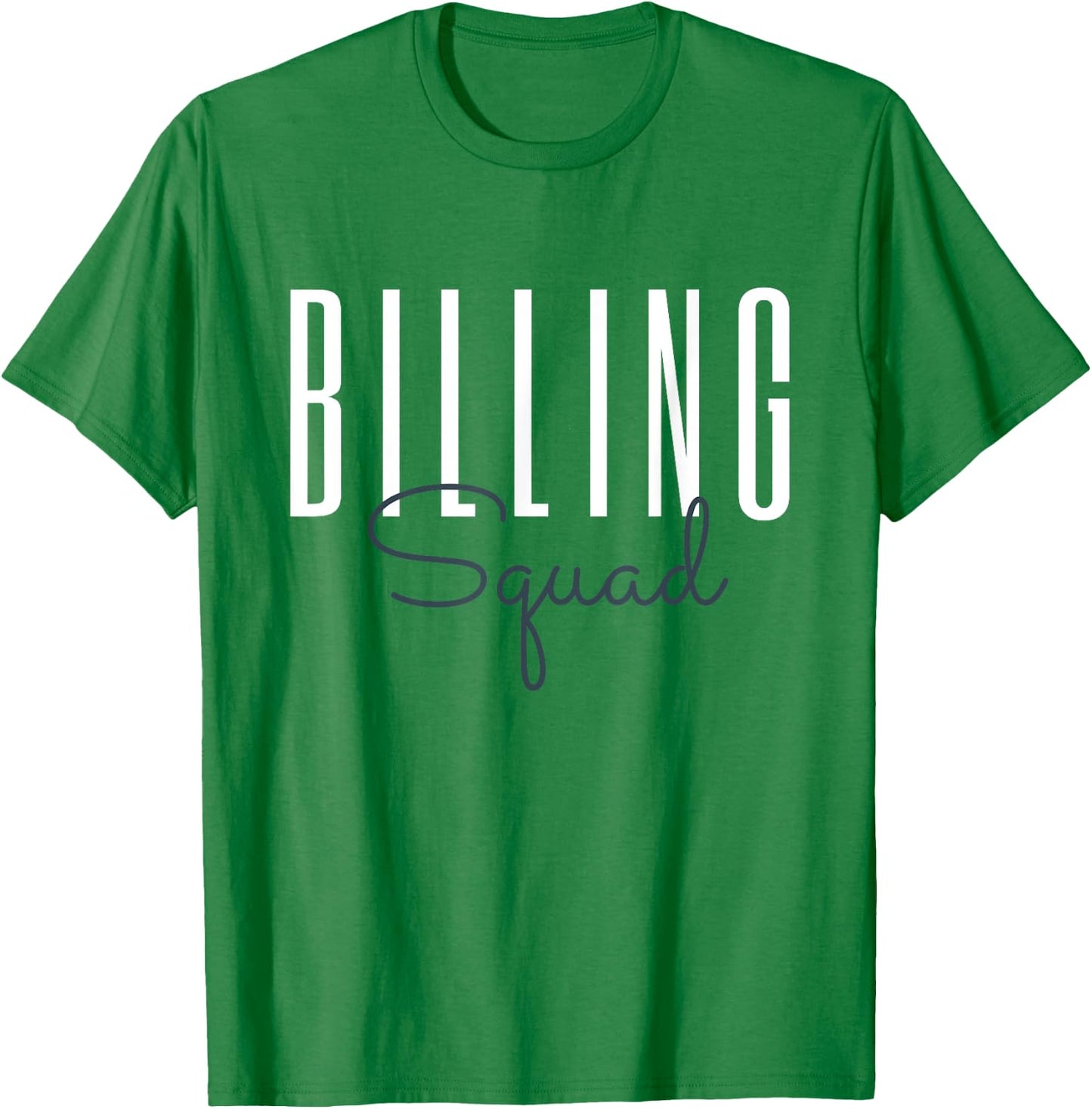 Billing Squad Medical Billing Specialist Coding Clinical T-Shirt - T-Shirt | Irish Green