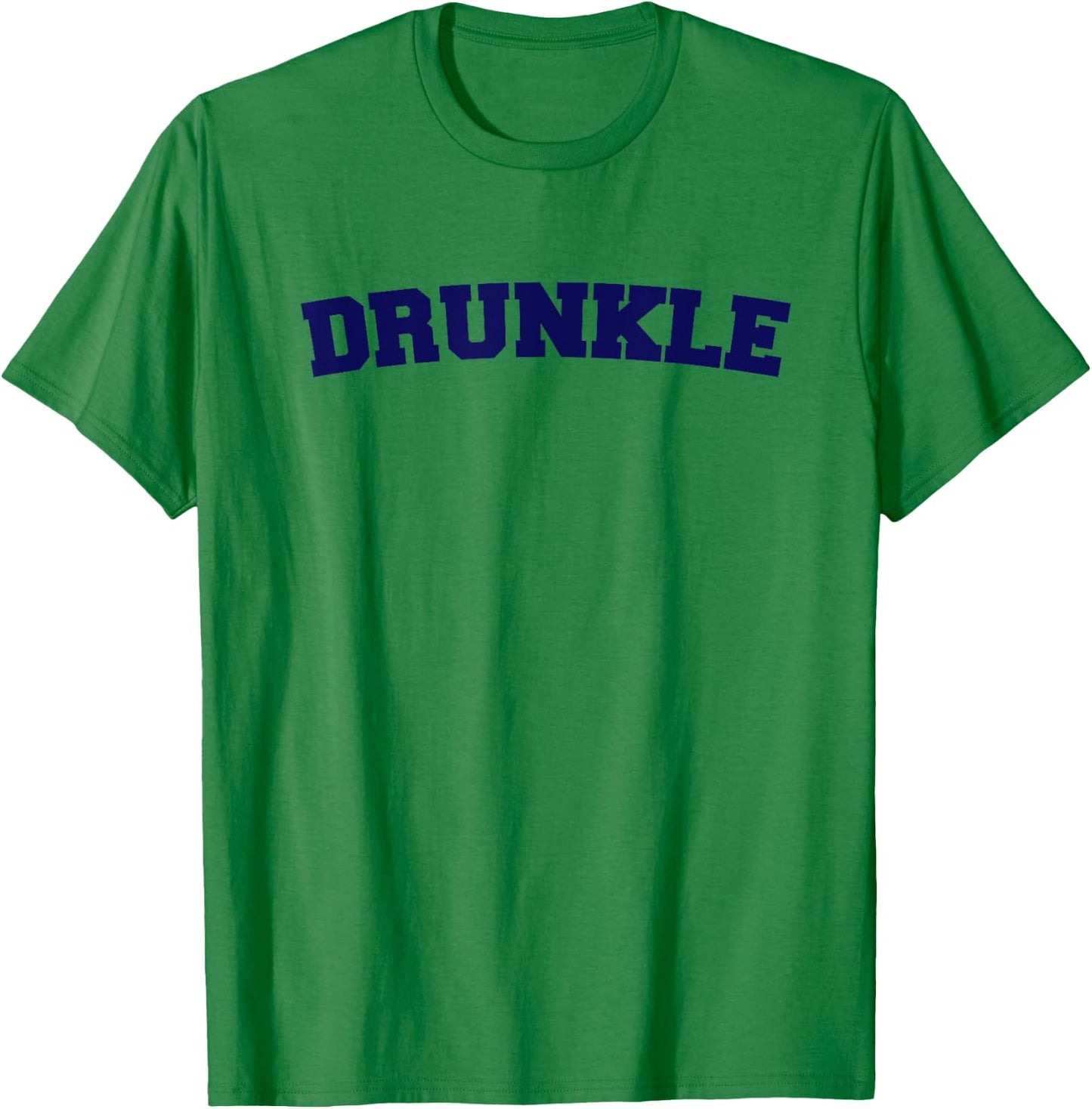 Funny Uncle Drunkle Druncle Humor T-Shirt - T-Shirt | Irish Green
