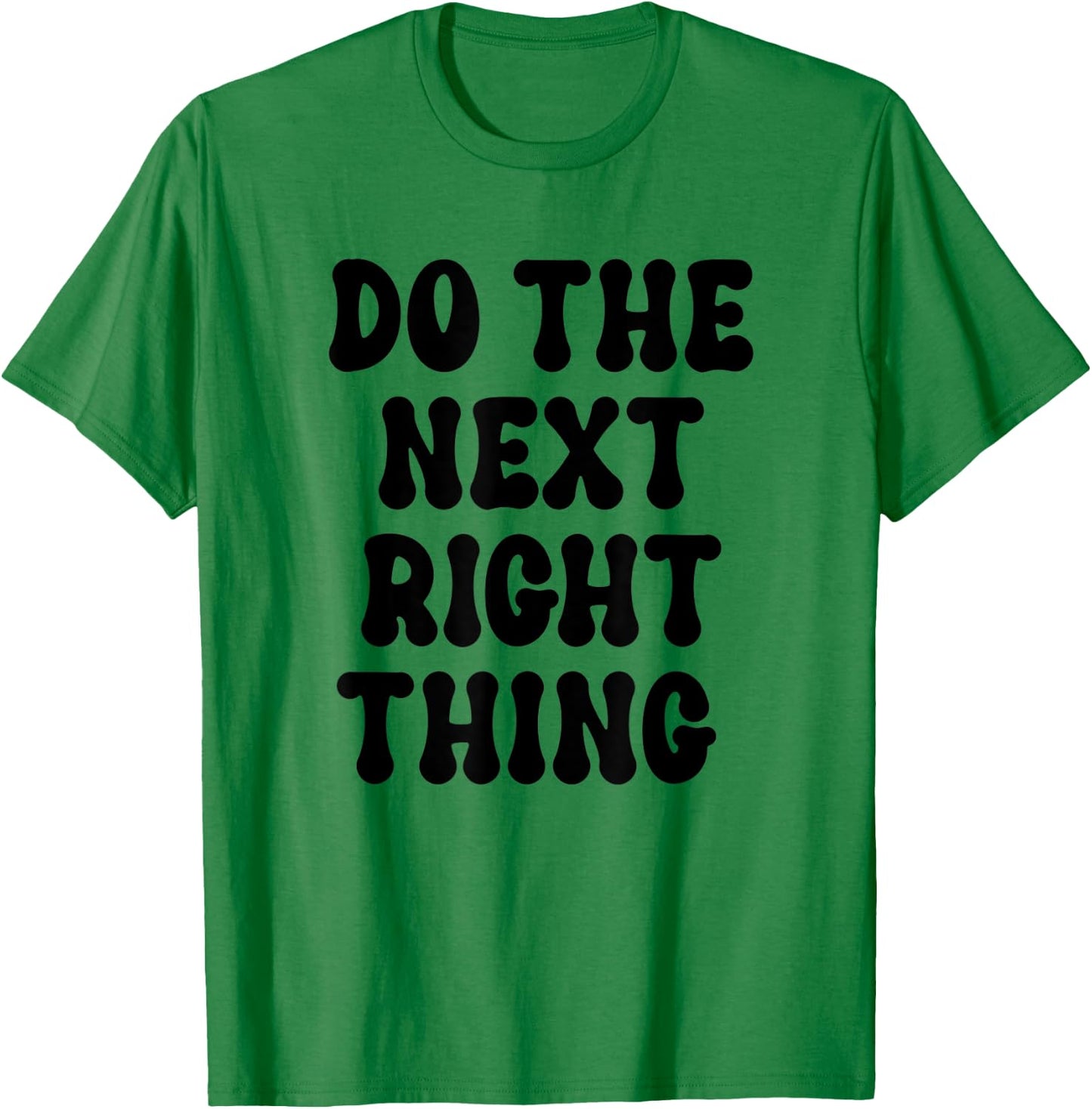 Do the Next Right Thing Shirt,Leader Do the Next Right Thing T-Shirt - T-Shirt | Irish Green
