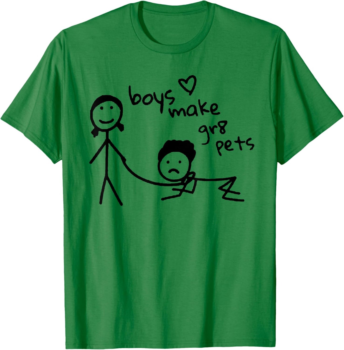 Boys Make Gr8 Pets Shirt Funny Boys Make Great Pets T-Shirt - T-Shirt | Irish Green
