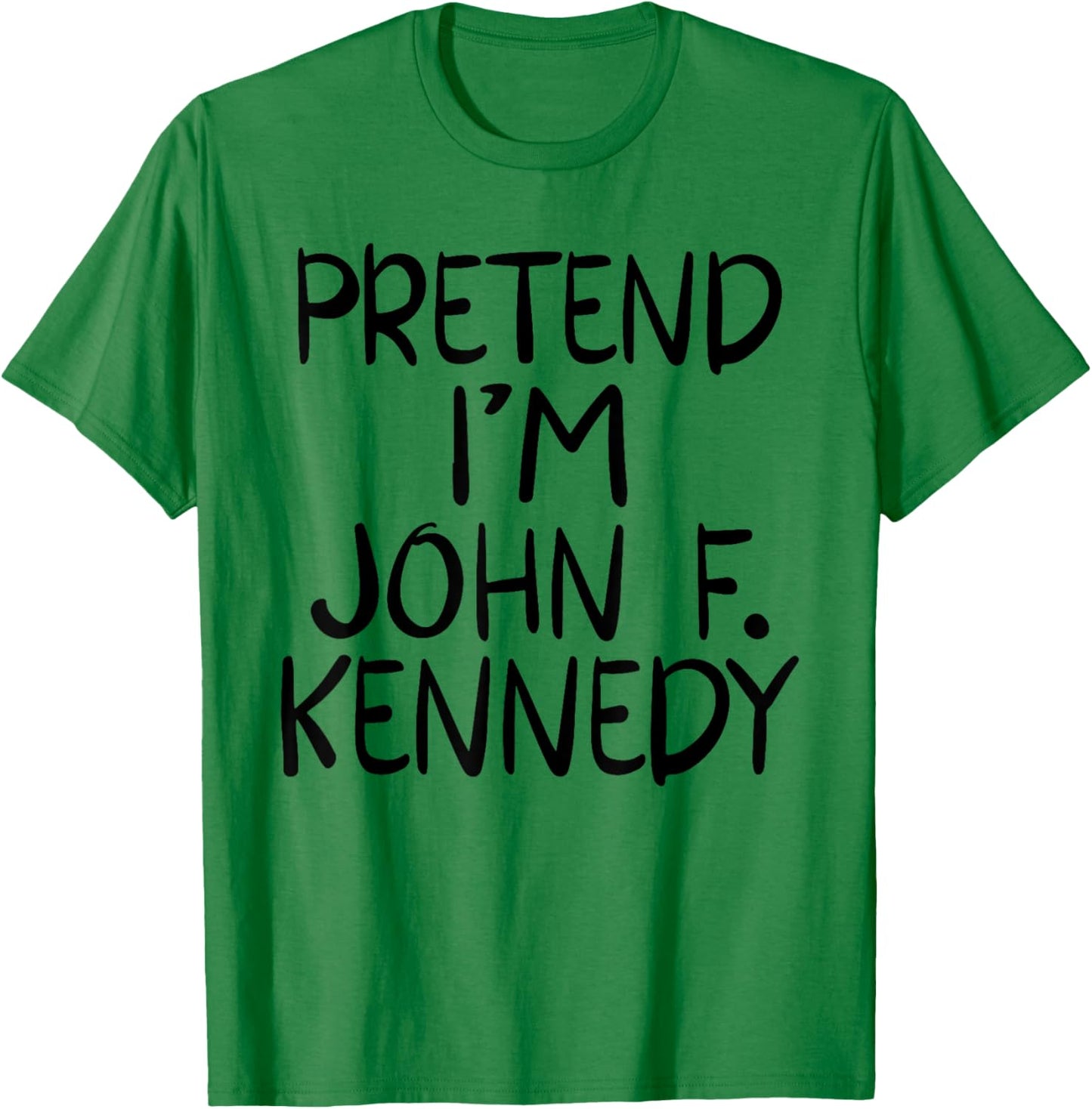 Pretend I'm a John F. Kennedy Costume Family Lazy Halloween T-Shirt - T-Shirt | Irish Green