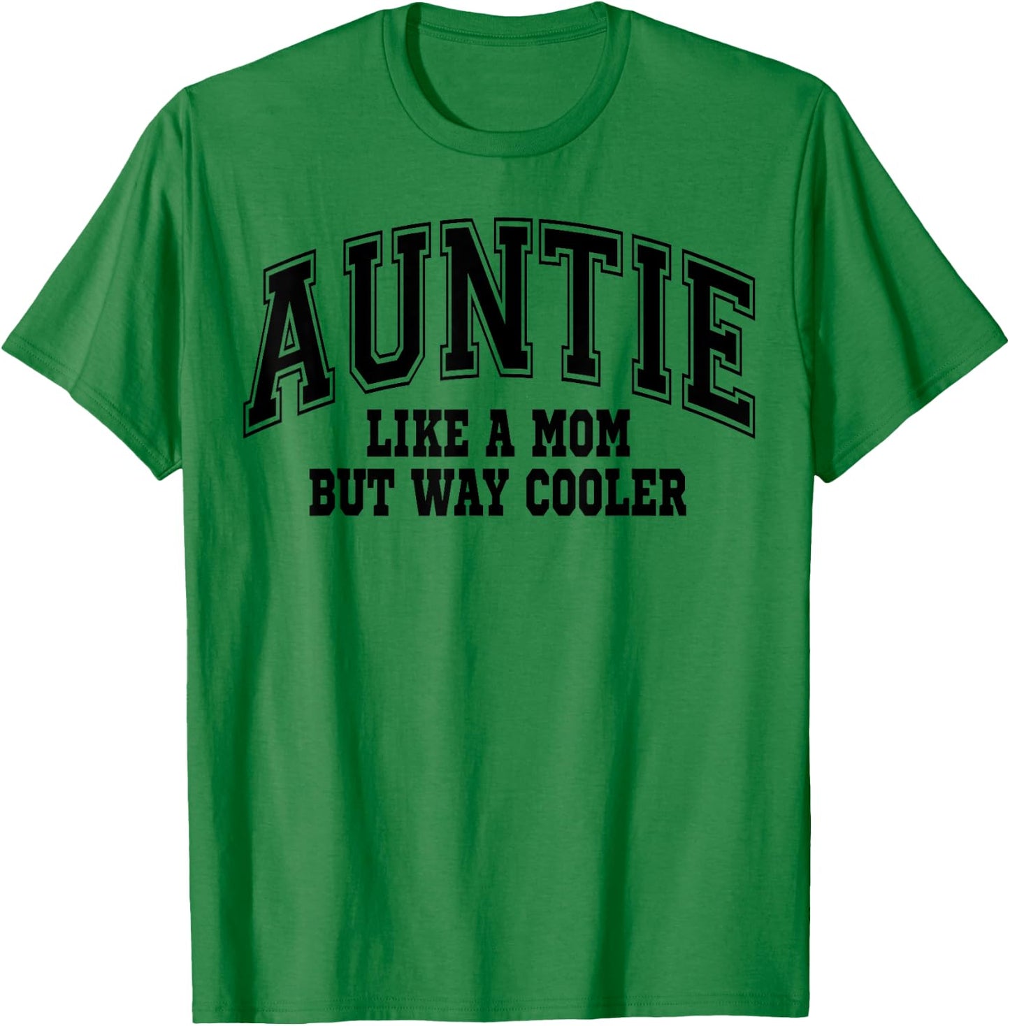 Auntie Like a Mom but Way Cooler T-Shirt - T-Shirt | Irish Green