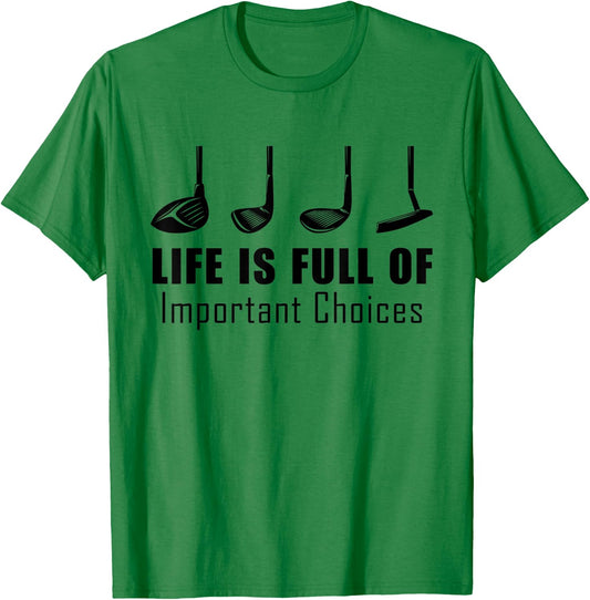 Funny Life is Full Of Important Choices Golf Lover Gift T-Shirt - T-Shirt | Irish Green