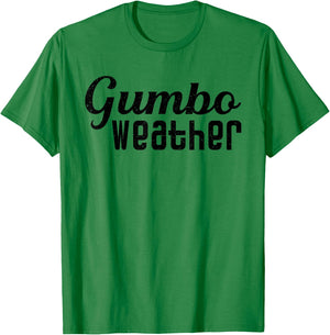 Gumbo weather, make some Gumbo T-Shirt - T-Shirt | Irish Green