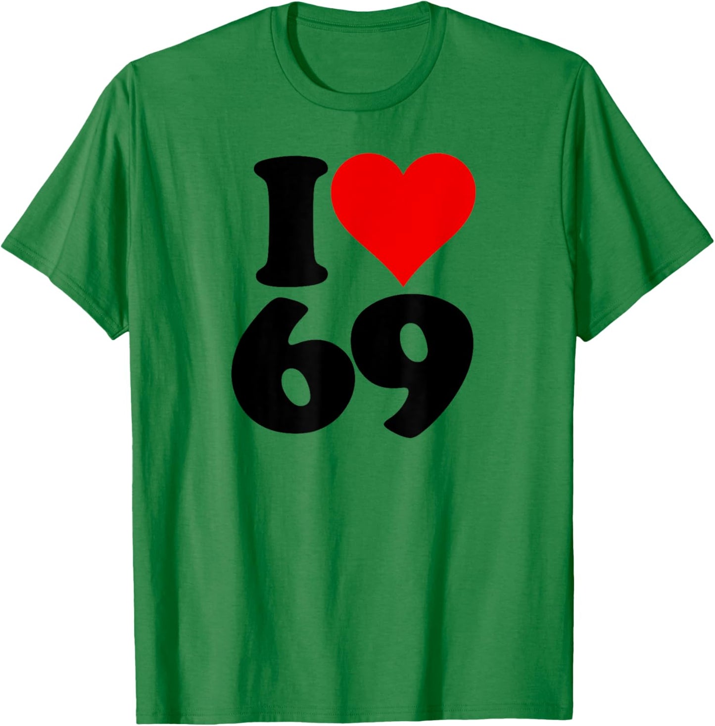 I Love Heart 69 Sixty Nine T-Shirt - T-Shirt | Irish Green