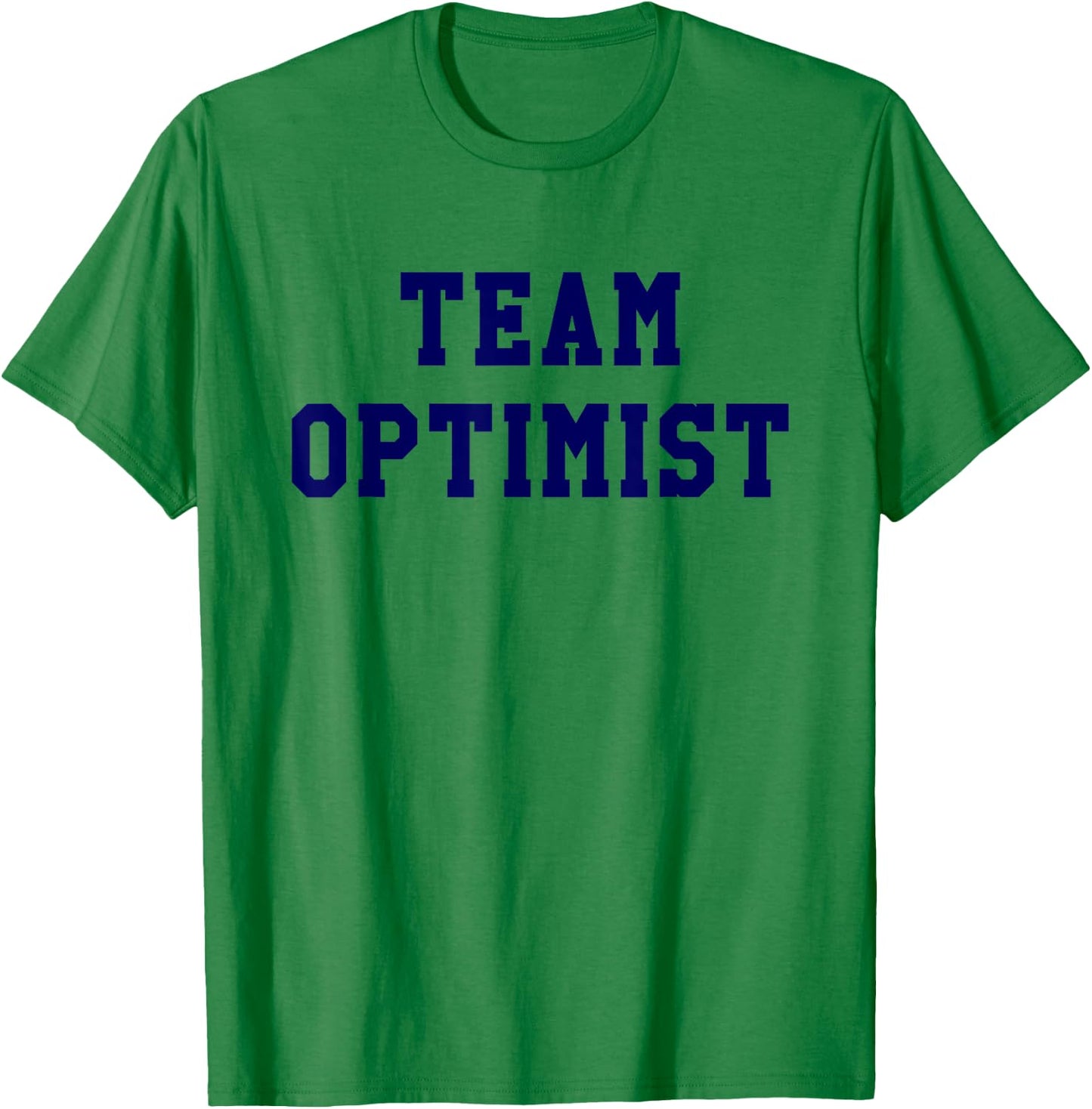 Team Optimist Think Positive Inspirational Shirt T-Shirt - T-Shirt | Irish Green