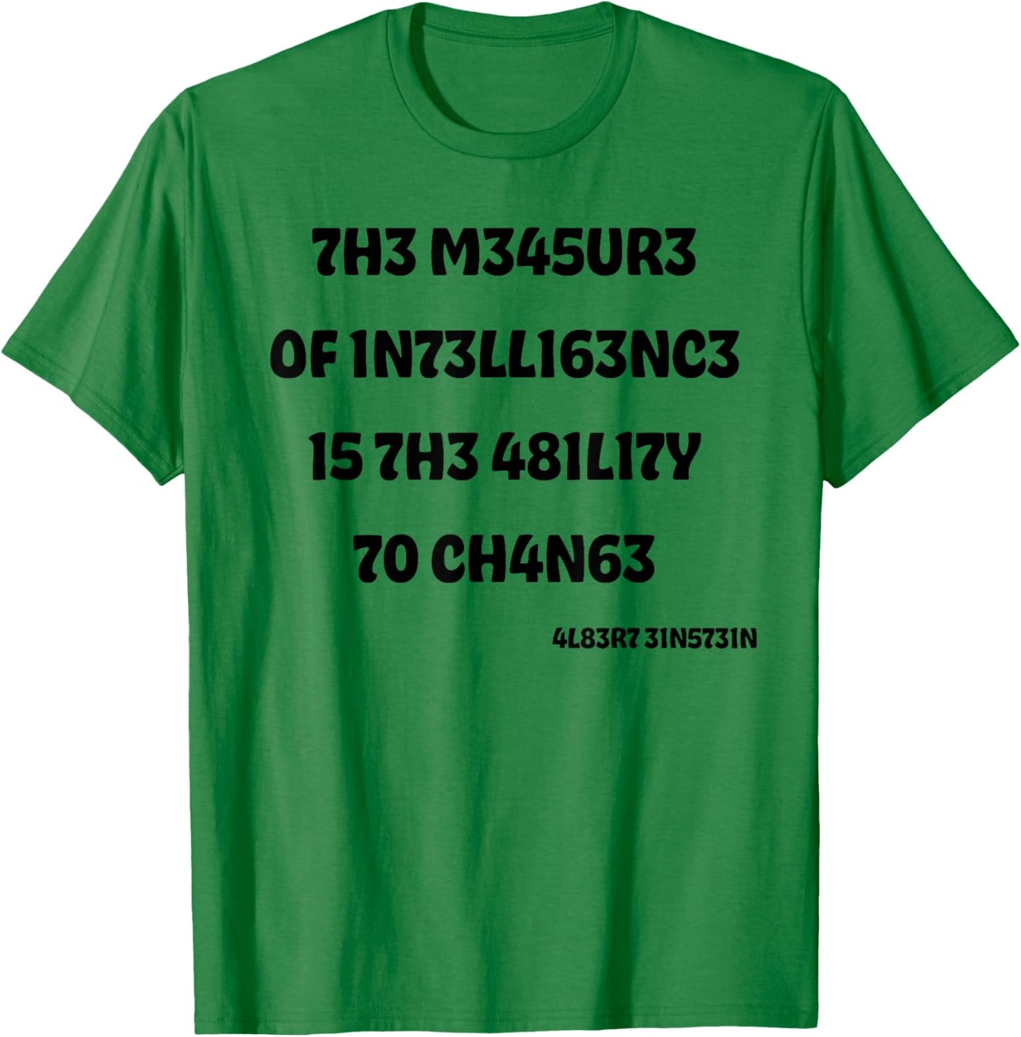 The Measure Of Intelligence Is The Ability To Change T-Shirt - T-Shirt | Irish Green