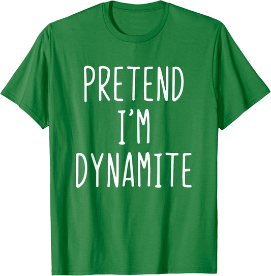 Pretend I'm A Dynamite Costume Halloween Lazy Adult Kids T-Shirt - T-Shirt | Irish Green