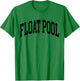 Float pool nurse Sweater, Nurse T-Shirt - T-Shirt | Irish Green