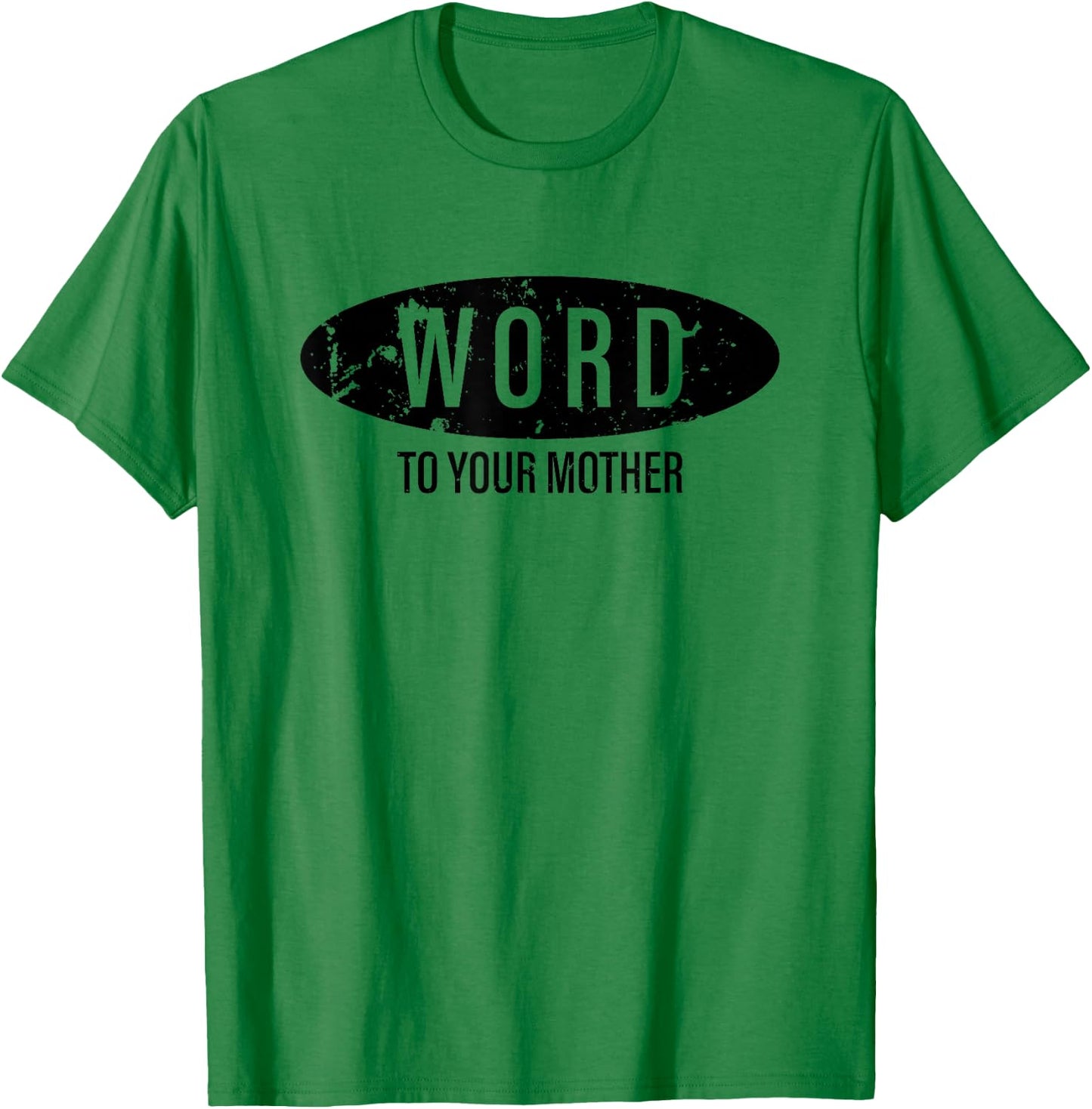 Word To Your Mother 90s style Vintage Distressed T-Shirt - T-Shirt | Irish Green