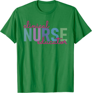 Clinical Nurse Educator Nursing Instructor Appreciation T-Shirt - T-Shirt | Irish Green