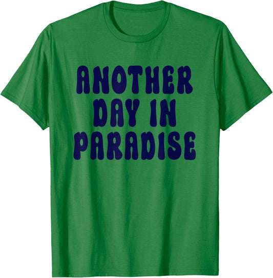 Another Day In Paradise T-Shirt - T-Shirt | Irish Green