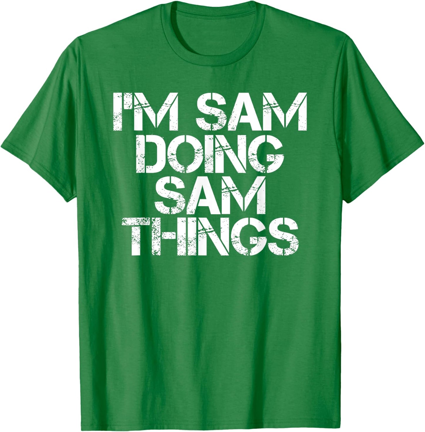 I'M SAM DOING SAM THINGS Funny Christmas Gift T-Shirt - T-Shirt | Irish Green