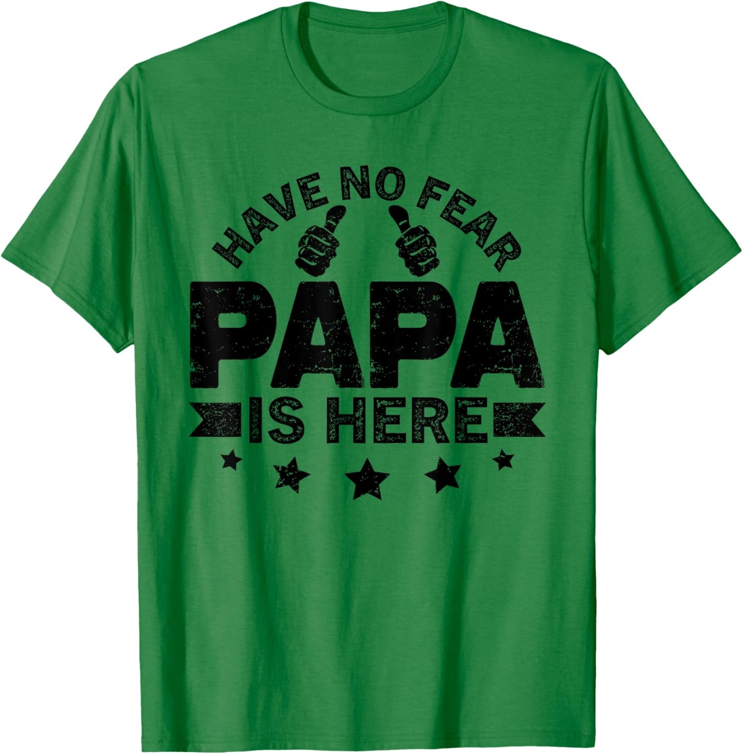 Have No fear Papa is Here Father's Day Papa is Here Grandpa T-Shirt - T-Shirt | Irish Green