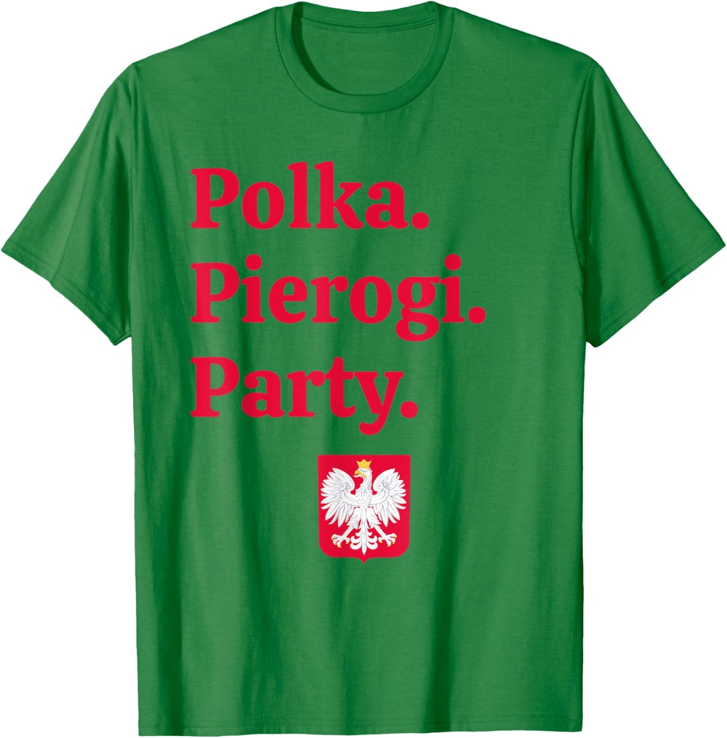 Polka. Pierogi. Party. – Dyngus Day 2025 Polish American T-Shirt - T-Shirt | Irish Green