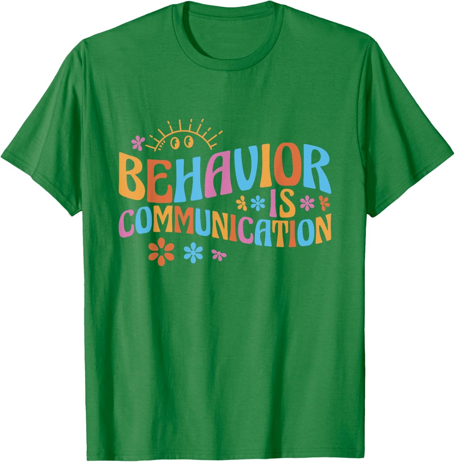Cute Applied Behavior Analysis Gifts Behavior Analyst Behavior Is Communication - -Adults, White, Small, Short Sleeve, Classic Fit, Cotton 65% Polyester 35% T-Shirt - T-Shirt | Irish Green