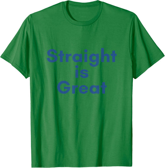 Straight is Great T-Shirt - T-Shirt | Irish Green
