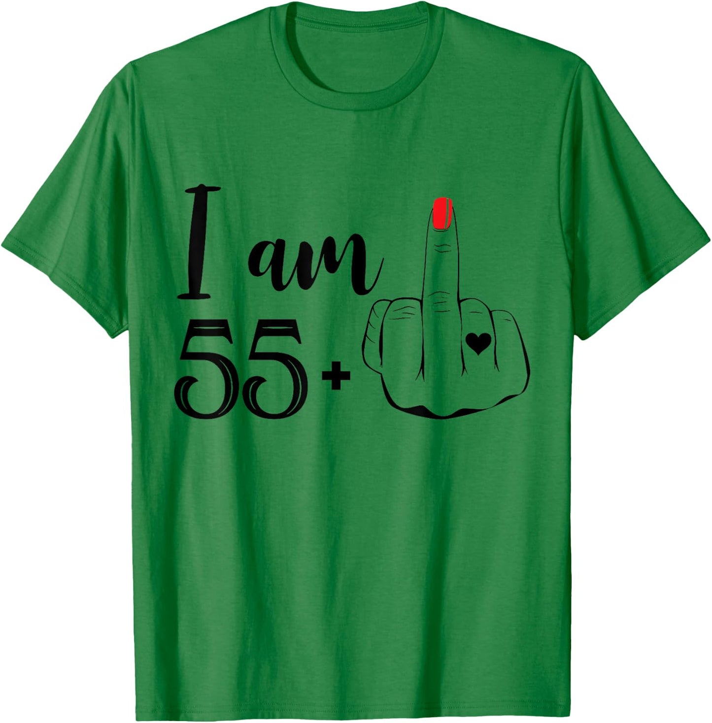 I Am 55 Plus 1 Middle Finger Funny 56th Birthday Women T-Shirt - T-Shirt | Irish Green