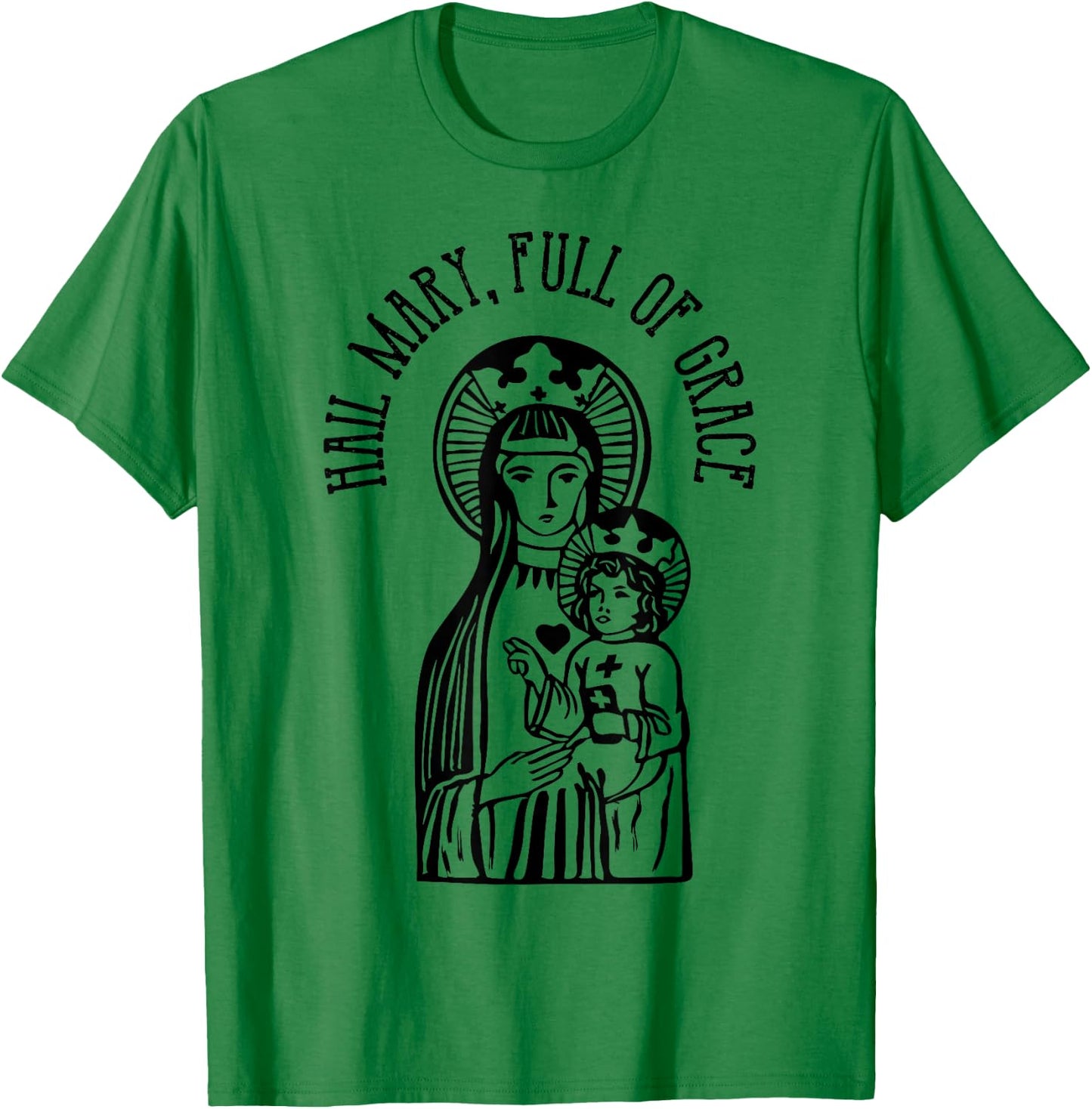 Hail Mary, Full of Grace Virgin Mary Catholic Prayer T-Shirt - T-Shirt | Irish Green