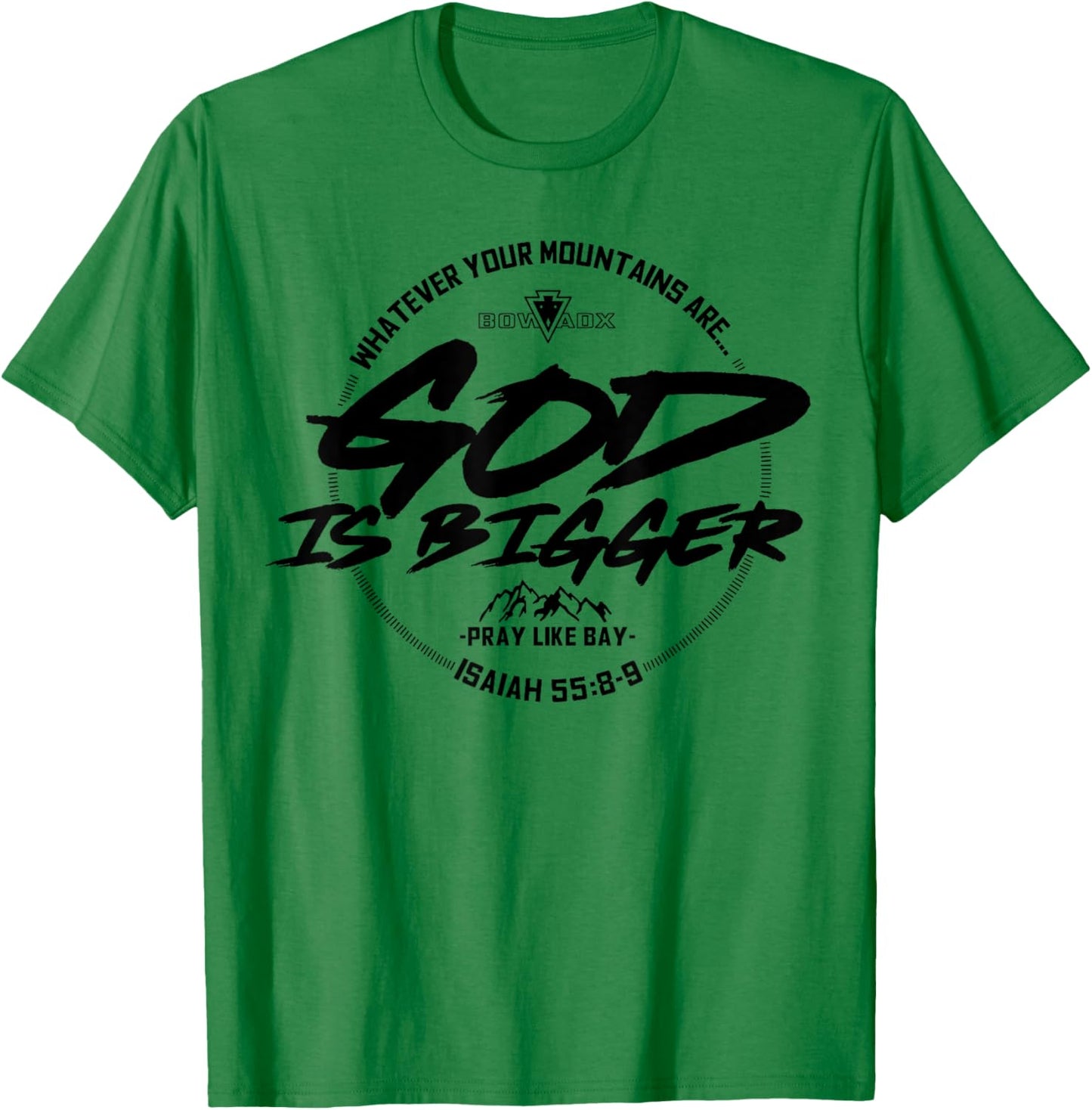Whatever Your Mountains Are God Is Bigger T-Shirt - T-Shirt | Irish Green