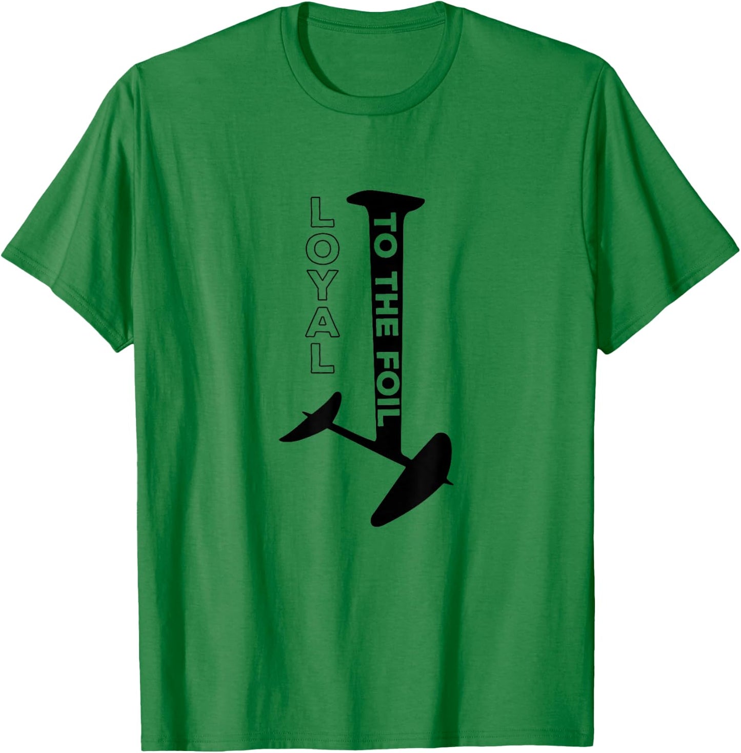 Loyal To The Foil, Funny Foil Board Hydrofoil Surfing T-Shirt - T-Shirt | Irish Green