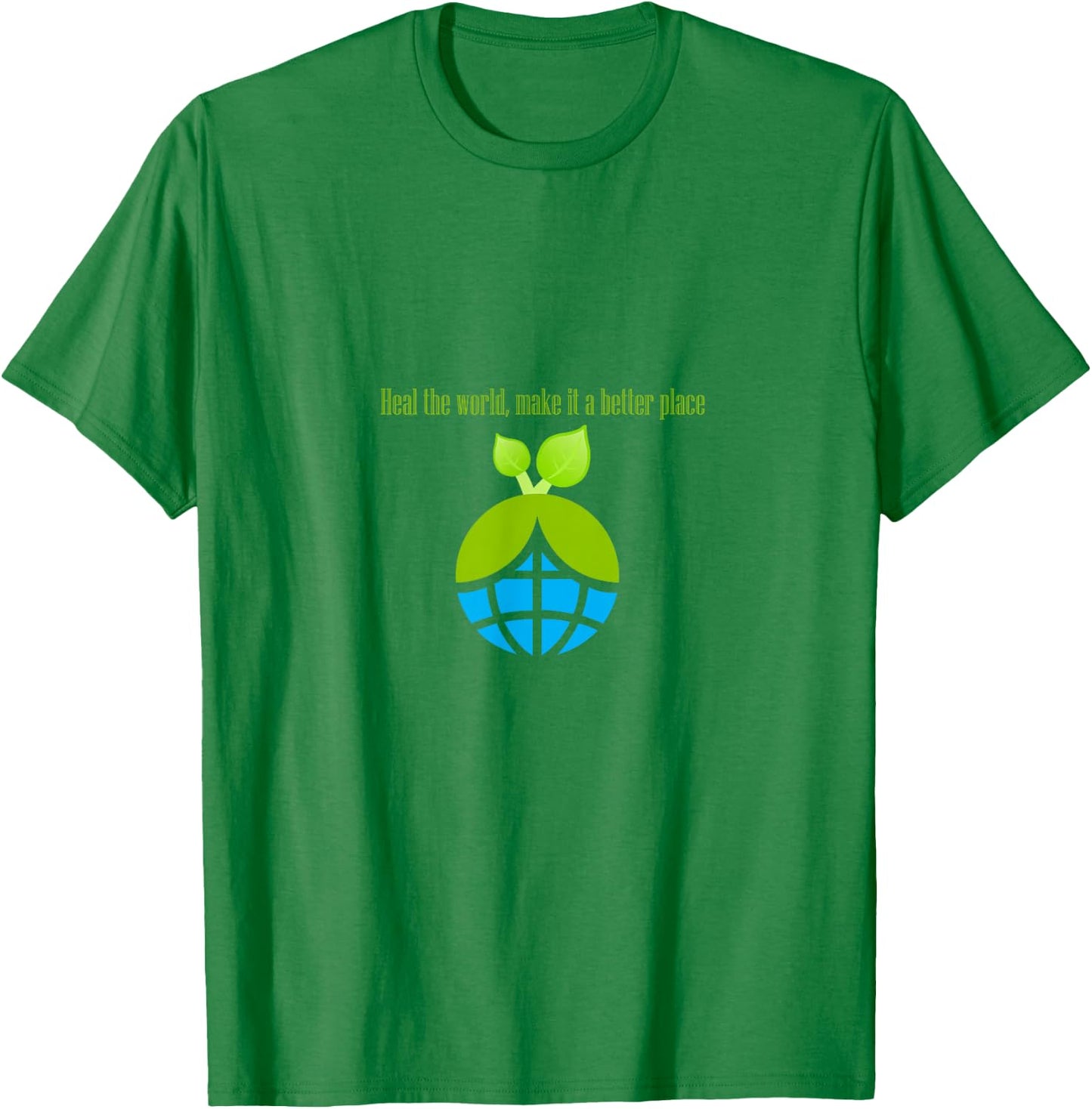 Heal The World, Make it a Better Place T-Shirt - T-Shirt | Irish Green