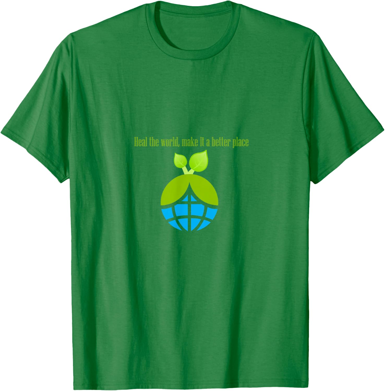 Heal The World, Make it a Better Place T-Shirt - T-Shirt | Irish Green