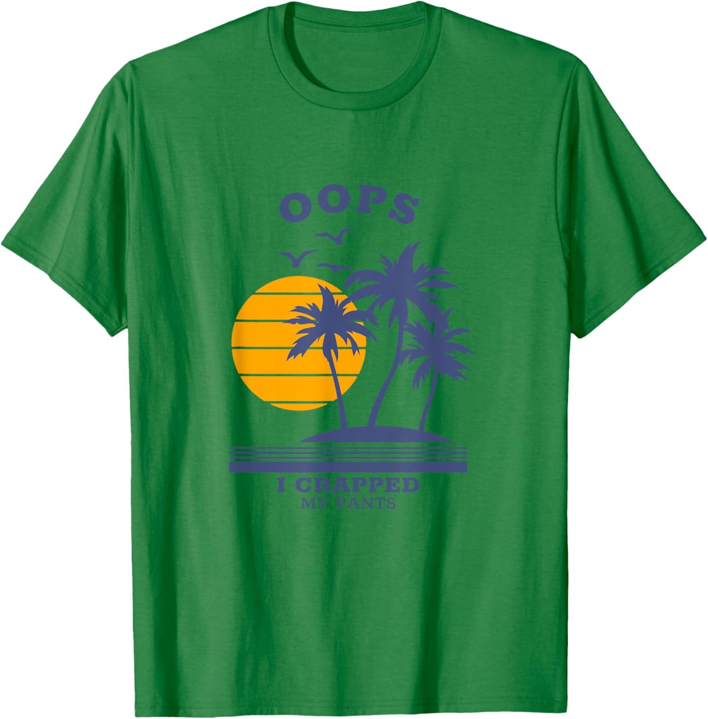 Oops I crapped my pants T-Shirt - T-Shirt | Irish Green