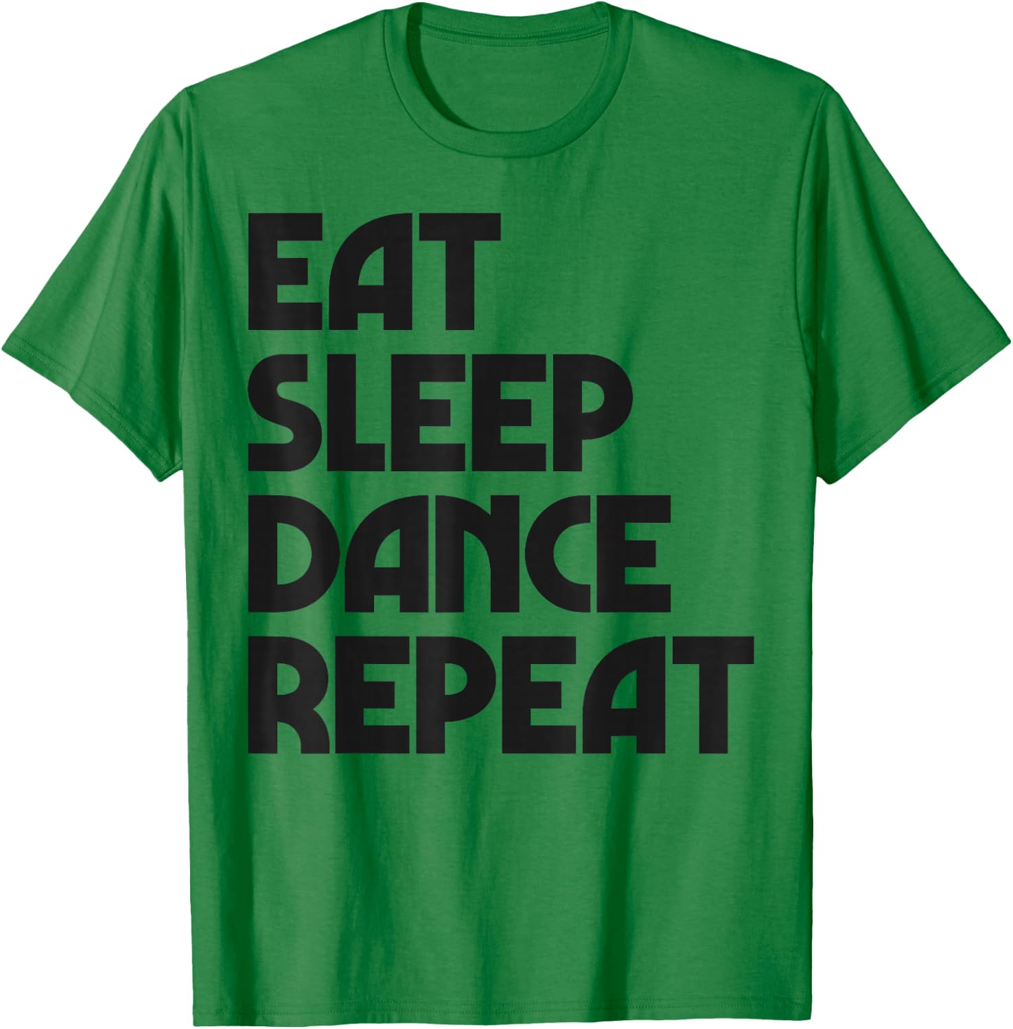 Eat Sleep Dance Repeat Dancing Boys Girls Funny Dancer Women T-Shirt - T-Shirt | Irish Green