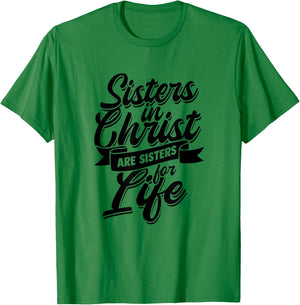 Sisters in Christ are Sister for Life - holy Christian woman T-Shirt - T-Shirt | Irish Green