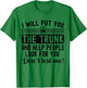 I Will Put You In The Trunk And Help People Funny Saying T-Shirt - T-Shirt | Irish Green