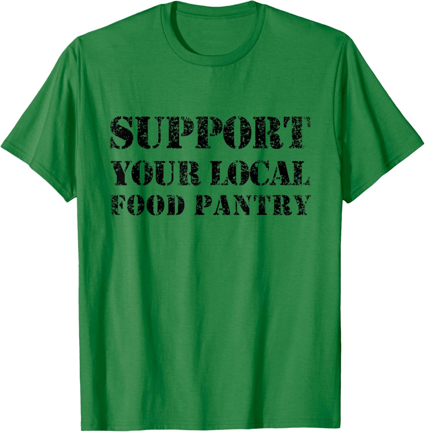 Support Your Local Food Pantry Supporting Supporter T-Shirt - T-Shirt | Irish Green