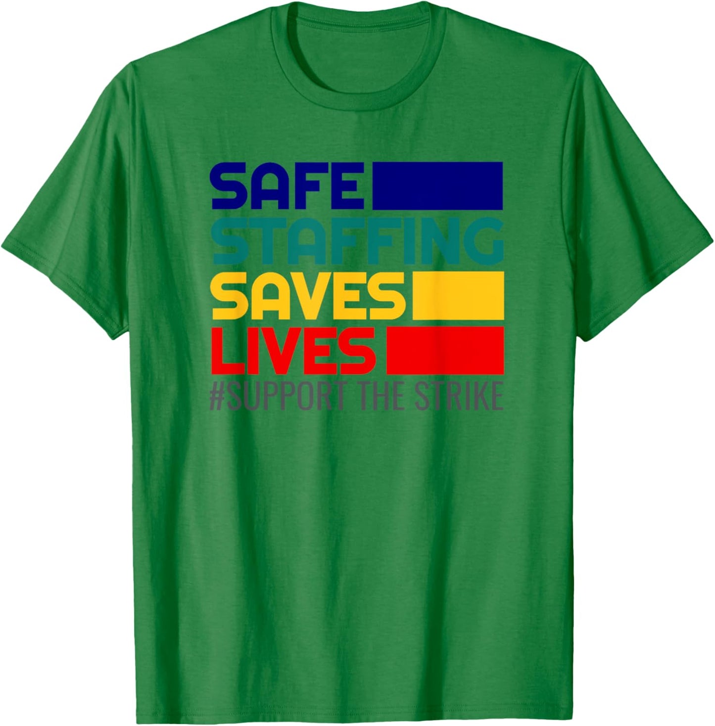 Nursing Safe Staffing Saves Lives Support Nurse Strike T-Shirt - T-Shirt | Irish Green