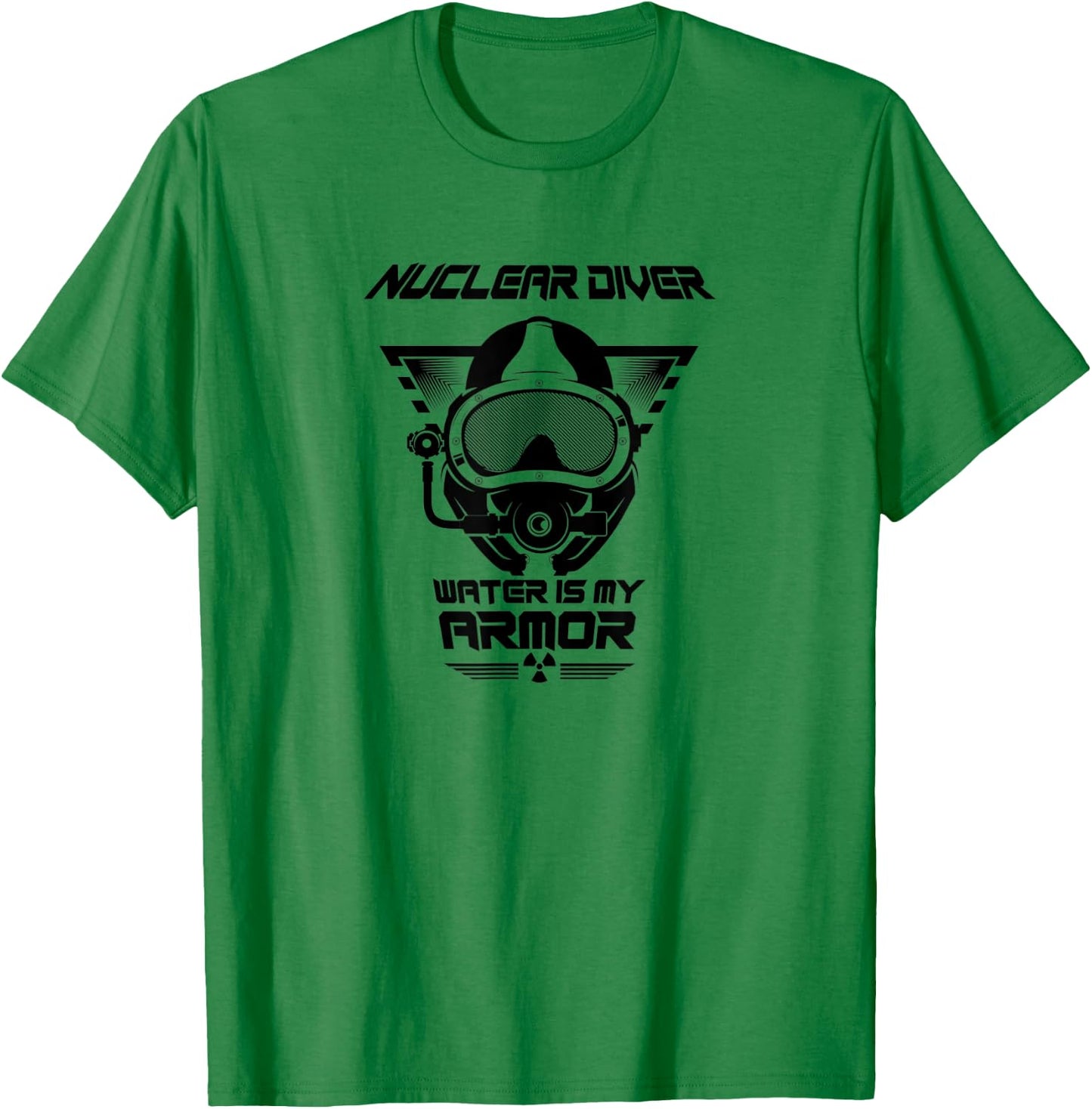 Nuclear Diver Shirt Water Is My Armor Nuclear Energy T-Shirt - T-Shirt | Irish Green