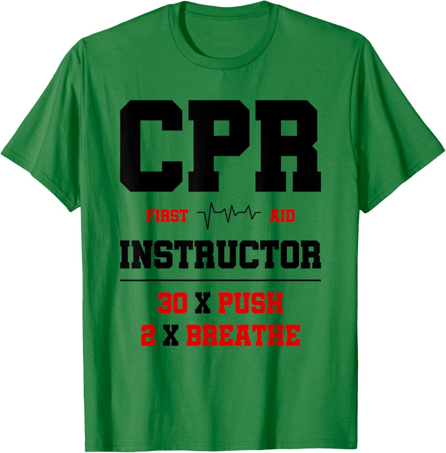 CPR Instructor First Aid Instructor Funny CPR Trainer T-Shirt - T-Shirt | Irish Green