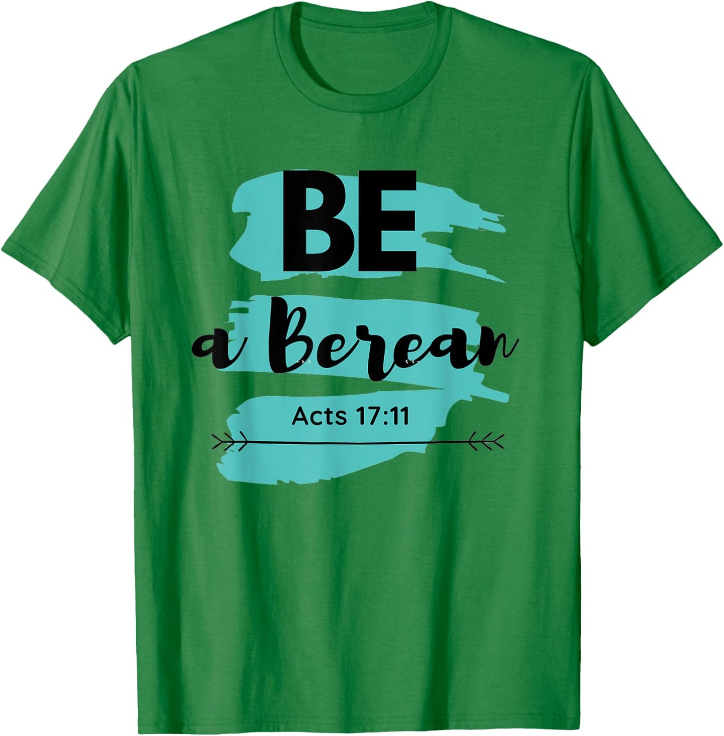 Be a Berean Acts 17:11 T-Shirt - T-Shirt | Irish Green