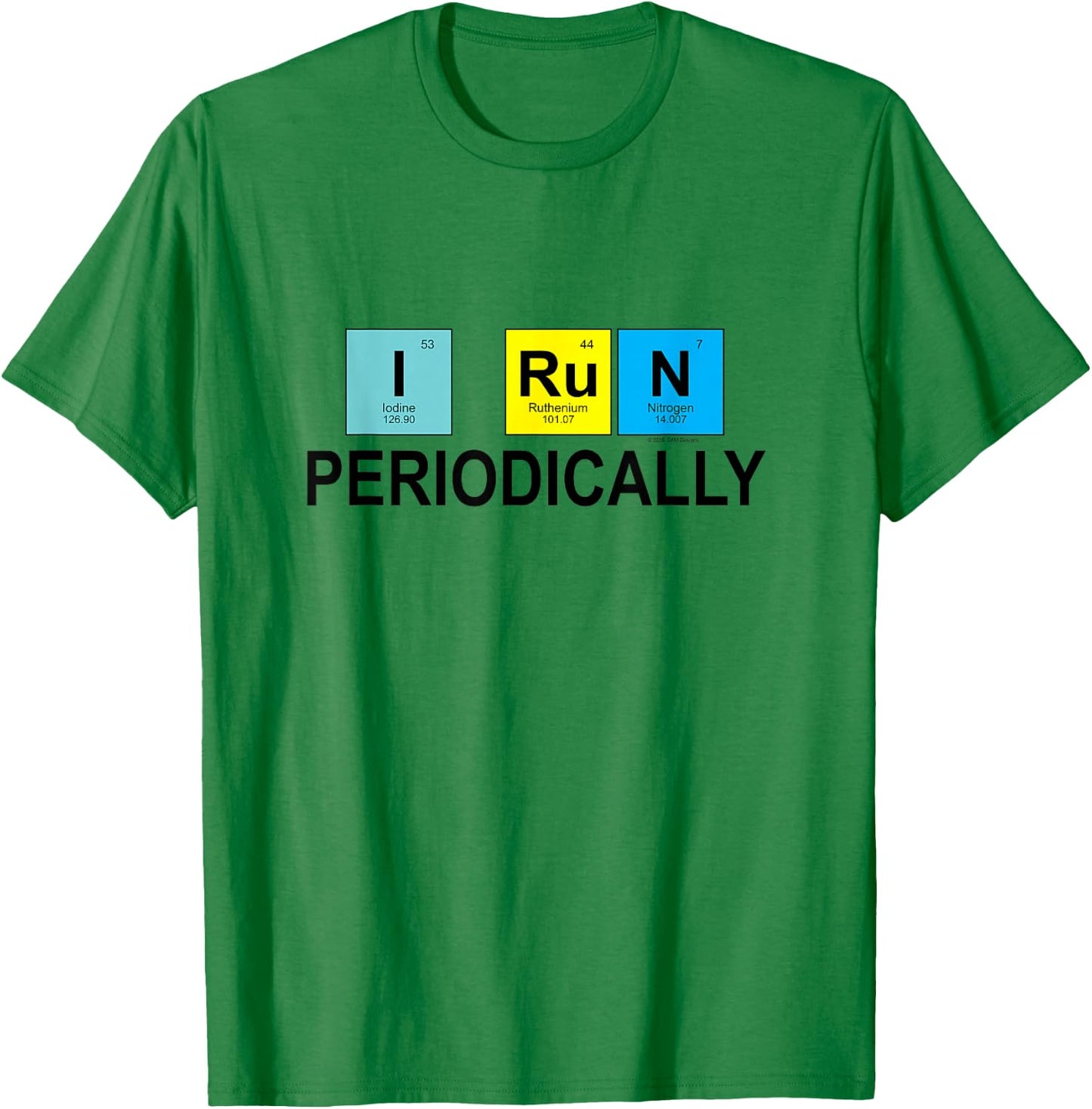 I Run Periodically for Runners Who Love Chemistry T-Shirt - T-Shirt | Irish Green