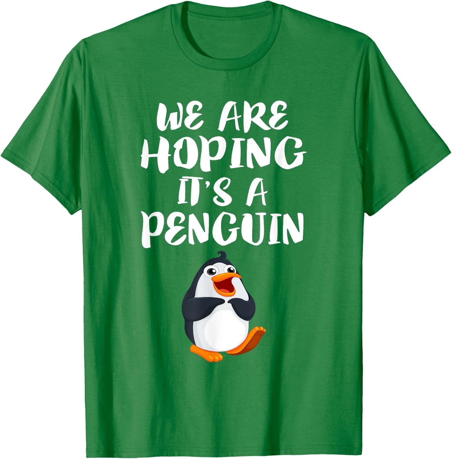 We Are Hoping It's A Penguin New Mom Pregnant Funny T-Shirt - T-Shirt | Irish Green