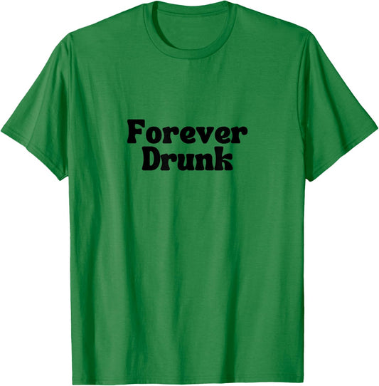 Forever Drunk - WOTS JOSH BLOCK SONG DESIGN T-Shirt - T-Shirt | Irish Green