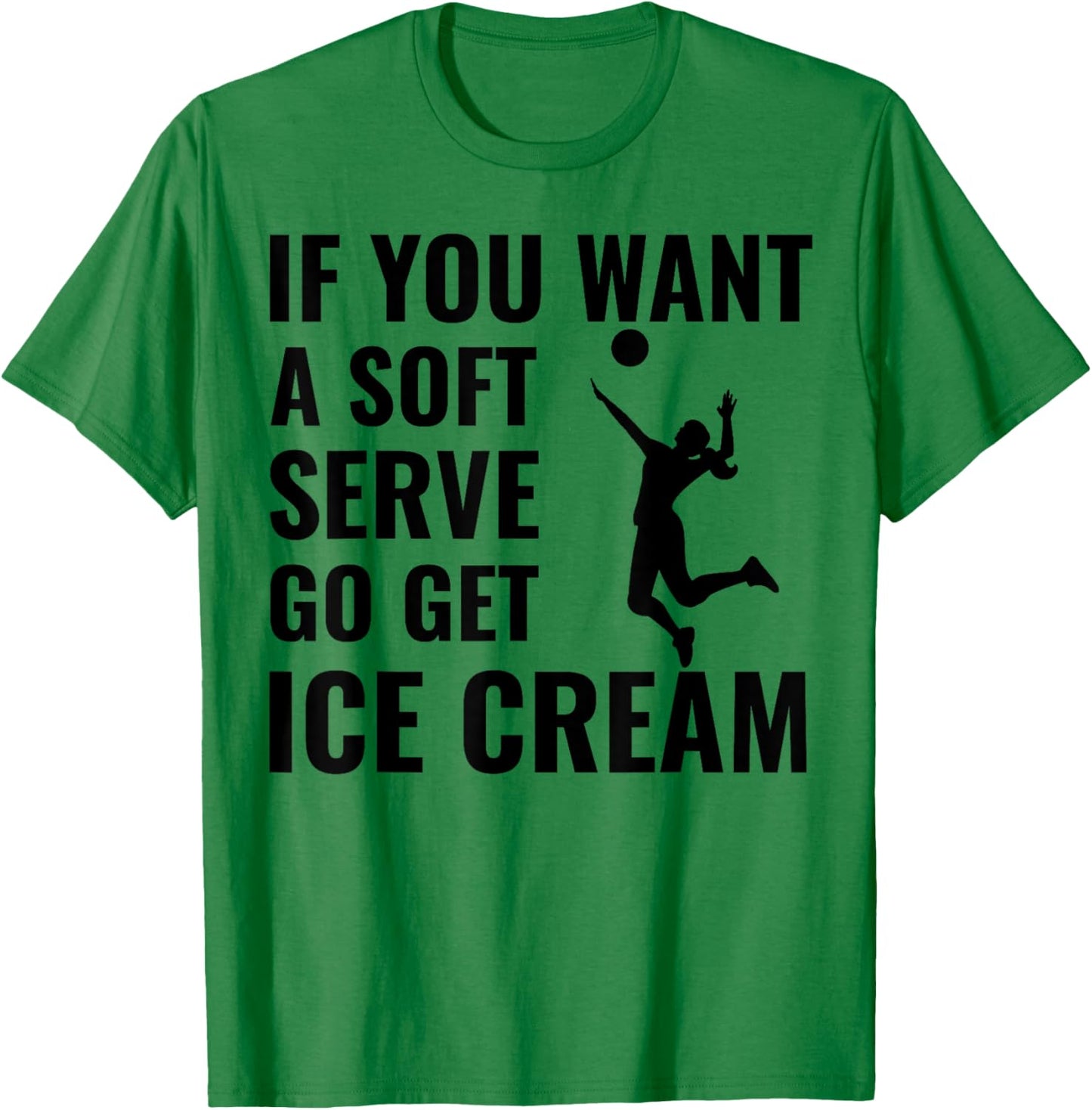 If You Want A Soft Serve, Go Get Ice Cream. Men Women Girls Kids T-Shirt - T-Shirt | Irish Green