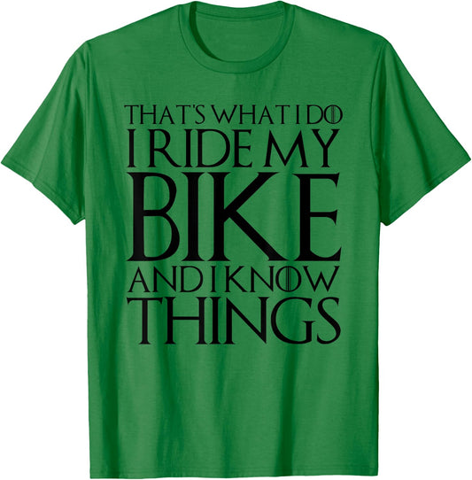 That's What I Do I Ride My Bike and I Know Things T-Shirt - T-Shirt | Irish Green